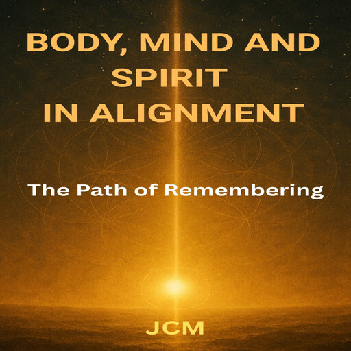 BODY, MIND AND SPIRIT IN ALIGNMENT, Jcm