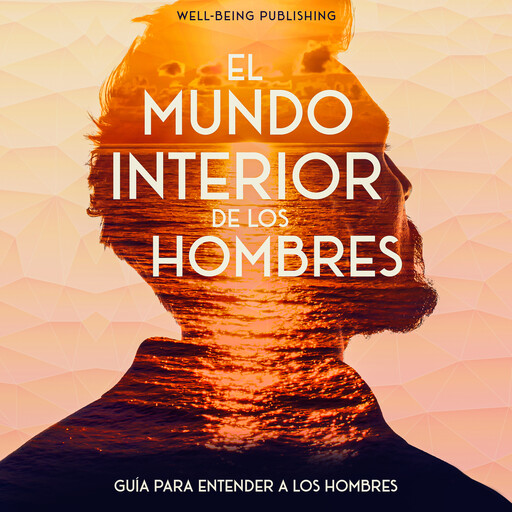 El mundo interior de los hombres, Well-Being Publishing