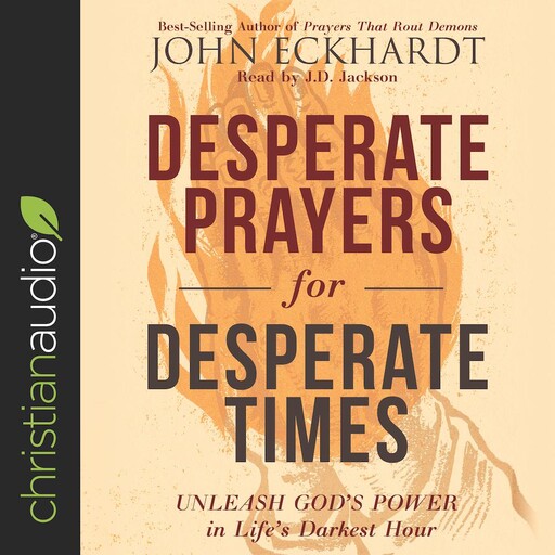 Desperate Prayers for Desperate Times, John Eckhardt