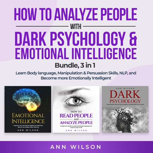 How to Analyze People with Dark Psychology & Emotional Intelligence Bundle, 3 in 1, Ann Wilson