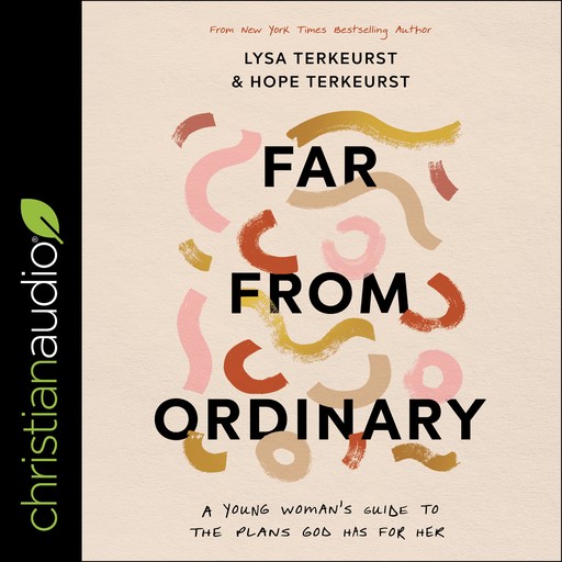 Far from Ordinary, Hope TerKeurst, Lysa TerKeurst