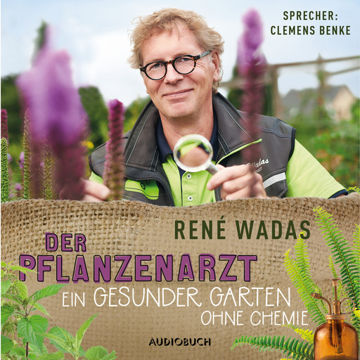 Der Pflanzenarzt: Ein gesunder Garten ohne Chemie, René Wadas