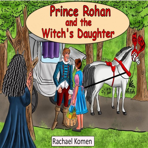 Prince Rohan and the Witch's Daughter, Rachael Komen