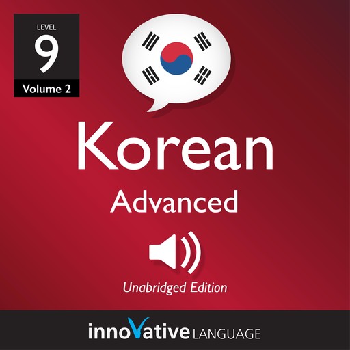 Learn Korean - Level 9: Advanced Korean, Volume 2, Innovative Language Learning