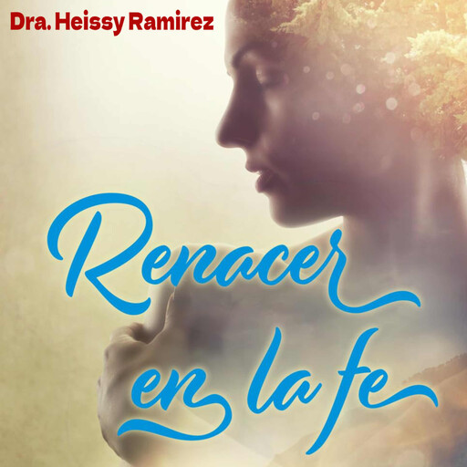 Renacer en la fe, Heissy Ramirez