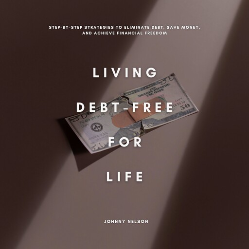 Living Debt-Free for Life, Johnny Nelson