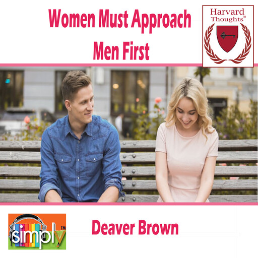 Women Must Approach Men First, Deaver Brown