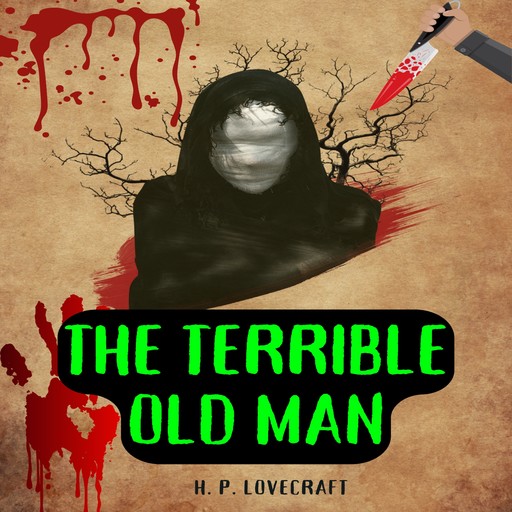 The Terrible Old Man (Unabridged), Howard Lovecraft