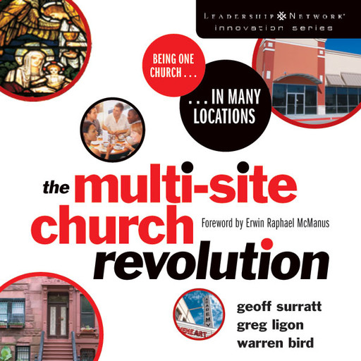 The Multi-Site Church Revolution, Warren Bird, Geoff Surratt, Greg Ligon