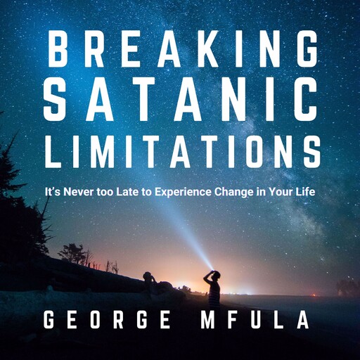 Breaking Satanic Limitations, George Mfula