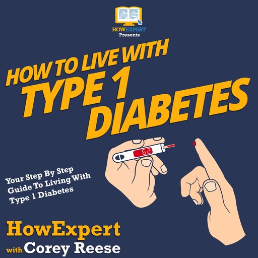How To Live With Type 1 Diabetes, HowExpert, Corey Reese