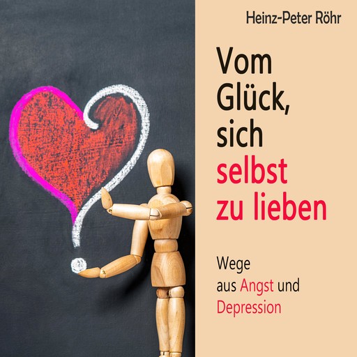 Vom Glück sich selbst zu lieben, Heinz-Peter Röhr