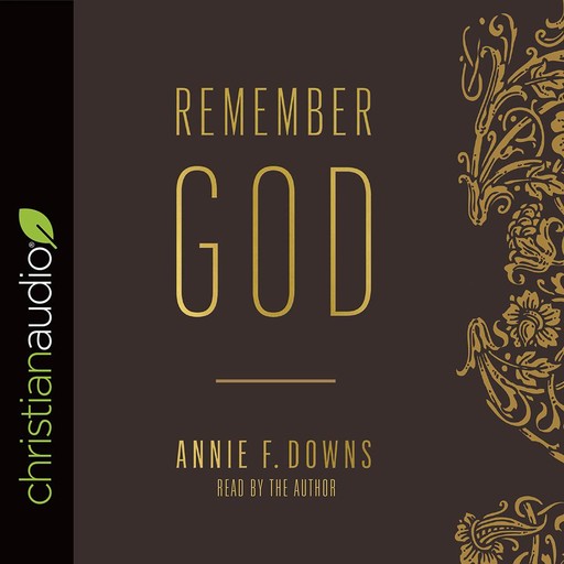 Remember God, Annie F. Downs