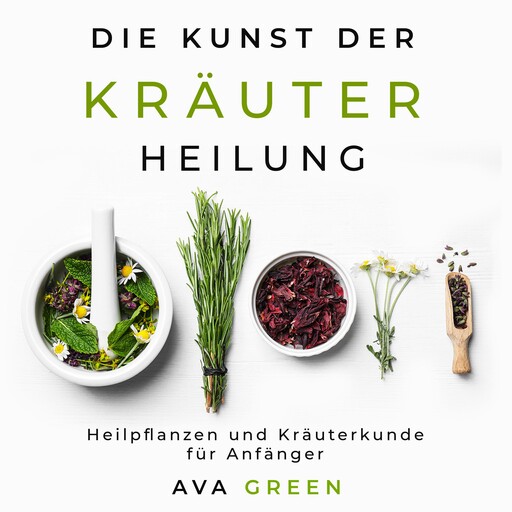Die Kunst der Kräuterheilung, Ava Green