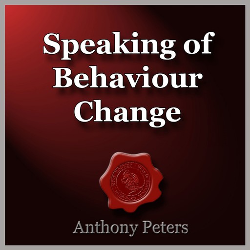 Speaking of Behaviour Change, Anthony Peters