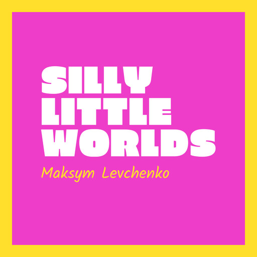 Silly Little Worlds, Maksym Levchenko