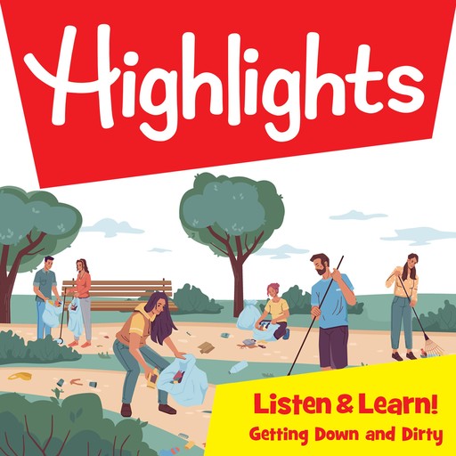 Highlights Listen & Learn!: Getting Down and Dirty! Community Gardens, Highlights for Children, Lisa Trumbauer