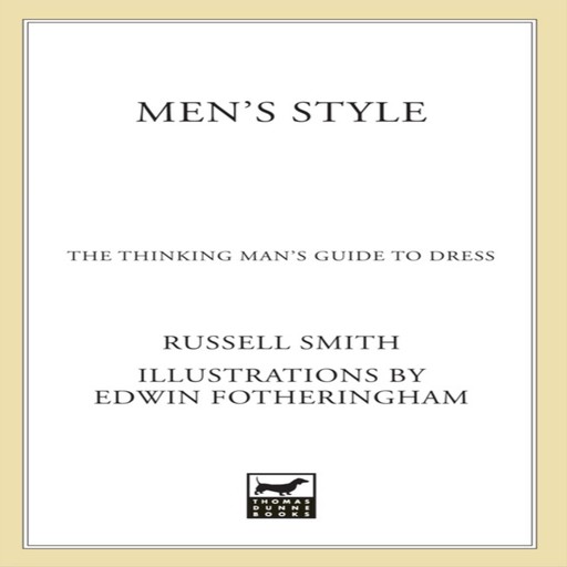 Men's Style: The Thinking Man's Guide to Dress, Russell Smith
