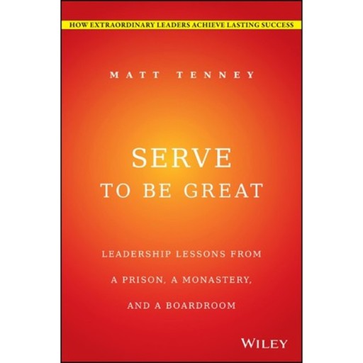 Serve to Be Great, Jon Gordon, Matt Tenney