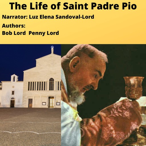 The Life of Saint Padre Pio, Bob Lord, Penny Lord