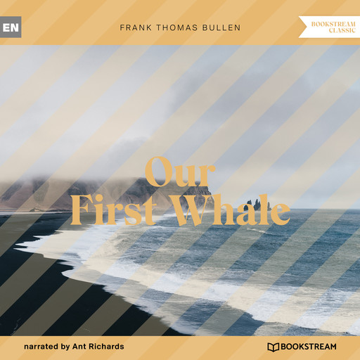 Our First Whale (Unabridged), Frank Thomas Bullen