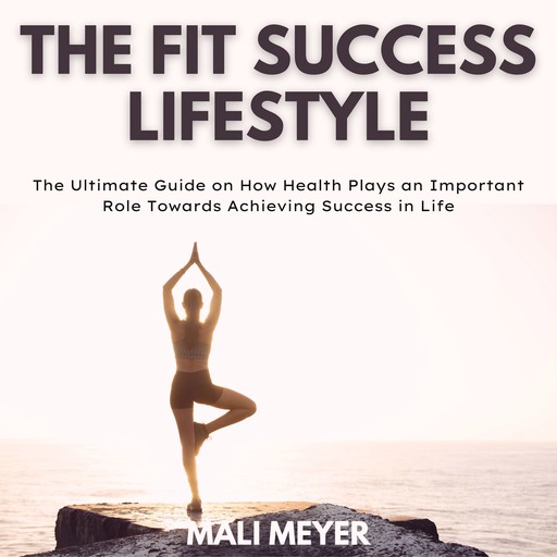 The Fit Success Lifestyle, Mali Meyer