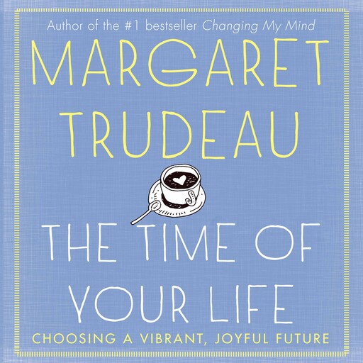 Time of Your Life, Margaret Trudeau