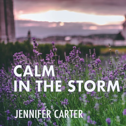 Calm in the Storm, Jennifer Carter