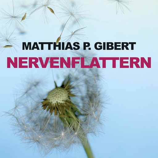 Nervenflattern (Ungekürzt), Matthias P. Gibert