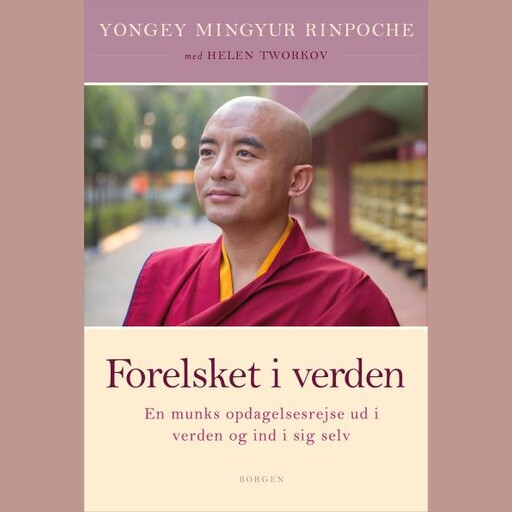 Forelsket i verden, Yongey Mingyur Rinpoche, Helen Tworkov