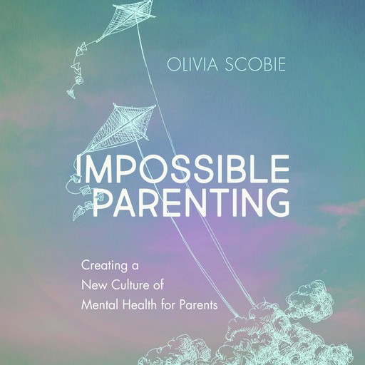Impossible Parenting, Olivia Scobie