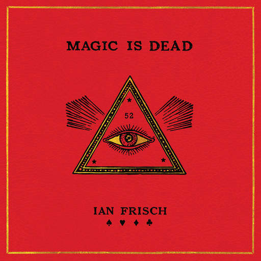 Magic Is Dead, Ian Frisch