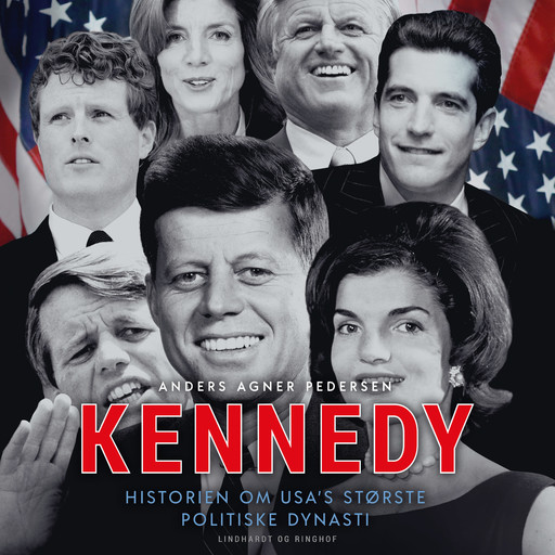 Kennedy - Historien om USA's største politiske dynasti, Anders Agner Pedersen