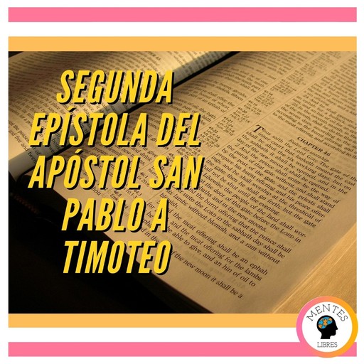 SEGUNDA EPÍSTOLA DEL APÓSTOL SAN PABLO A TIMOTEO, MENTES LIBRES