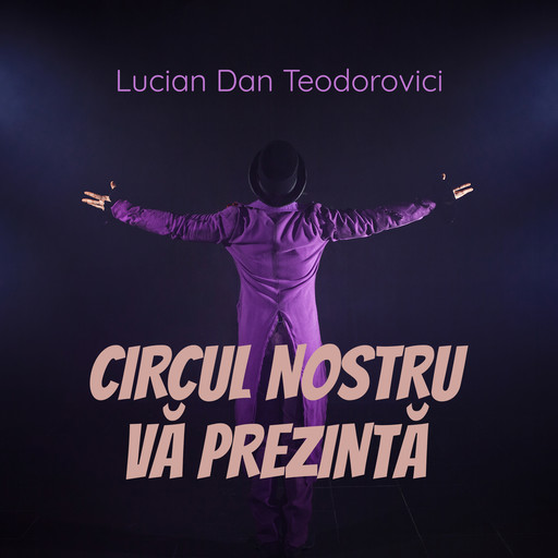 Circul nostru vă prezintă, Lucian Dan Teodorovici