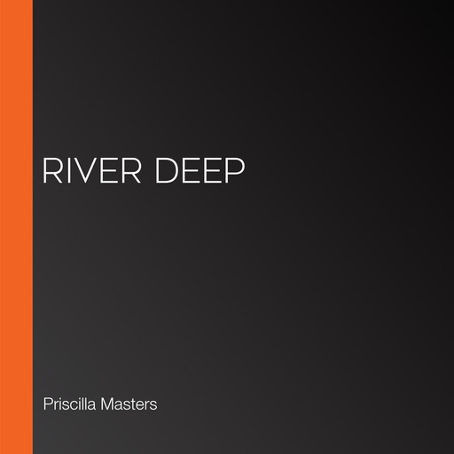 River Deep, Priscilla Masters