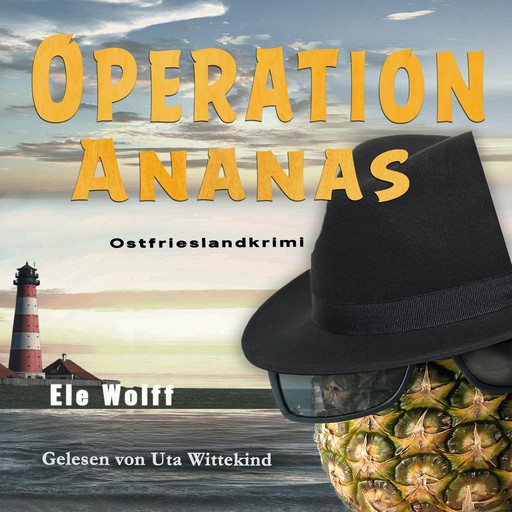 Operation Ananas - Ein Fall für Emely Petersen - Ostfrieslandkrimi, Band 3 (ungekürzt), Ele Wolff