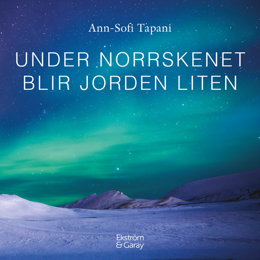 Under norrskenet blir jorden liten, Ann-Sofi Tapani