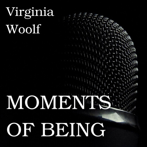 Moments of Being, Virginia Woolf