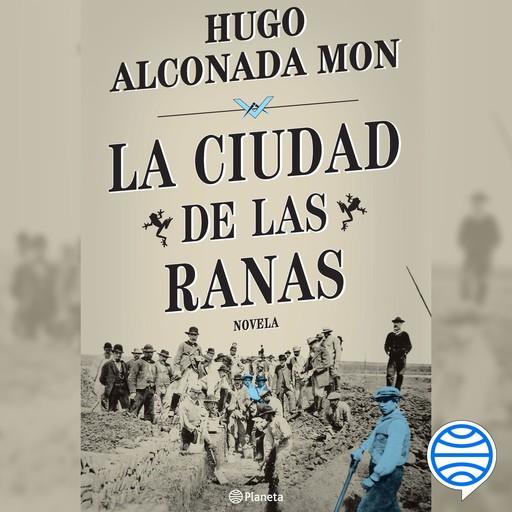 La ciudad de las ranas, Hugo Alconada Mon