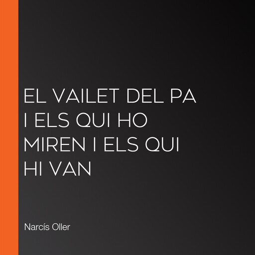 El vailet del Pa i Els qui ho miren i els qui hi van, Narcís Oller