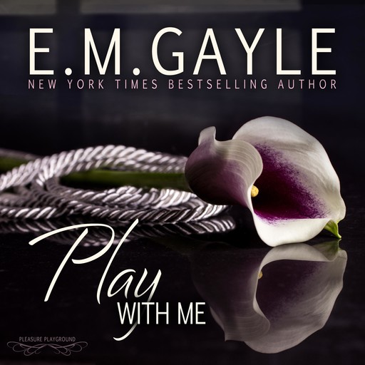 Play With Me, E.M. Gayle