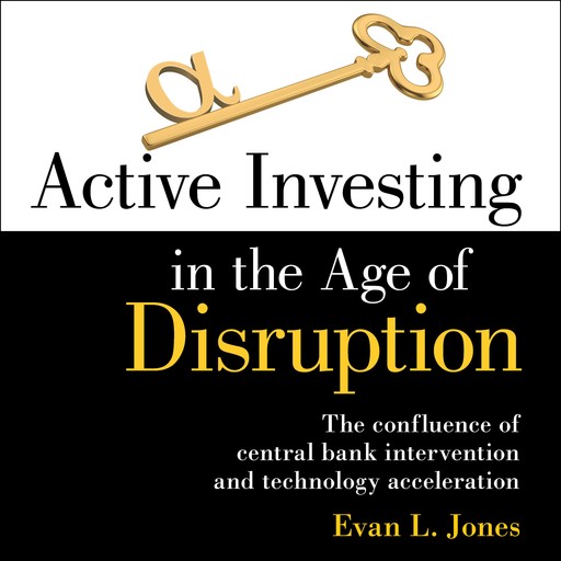 Active Investing in the Age of Disruption, Evan Jones