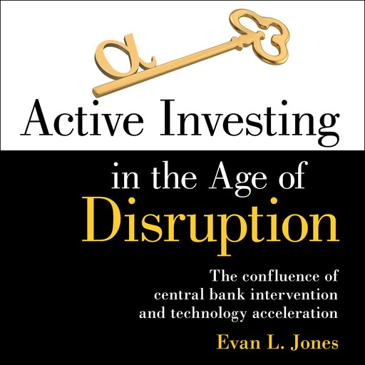 Active Investing in the Age of Disruption, Evan Jones