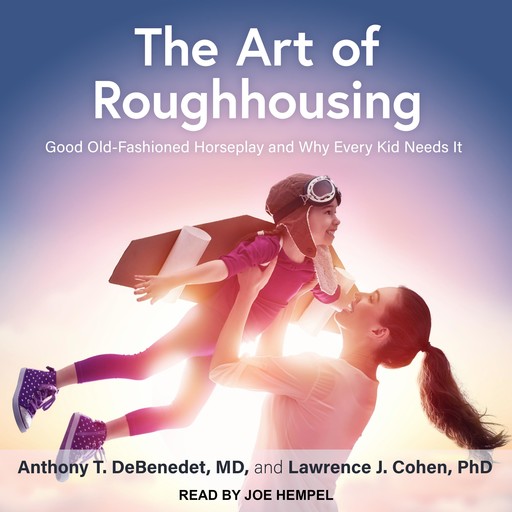 The Art of Roughhousing, Anthony T. DeBenedet, Lawrence J. Cohen