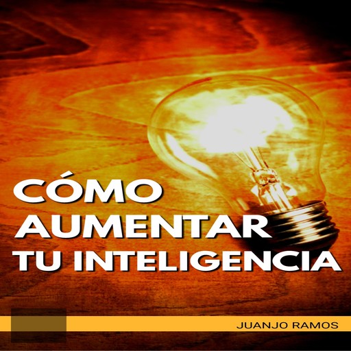 Cómo aumentar tu inteligencia, Juanjo Ramos