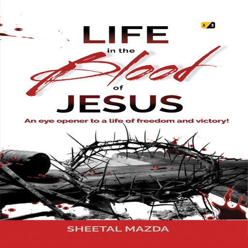 Life in the Blood of Jesus, Sheetal Mazda