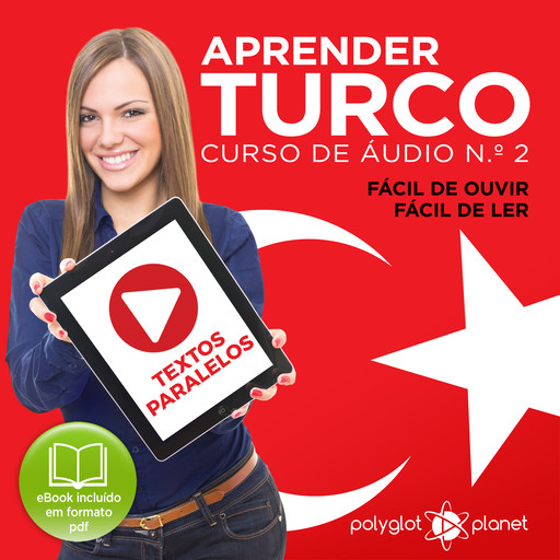 Aprender Turco - Textos Paralelos - Fácil de ouvir - Fácil de ler: CURSO DE ÁUDIO DE TURCO N.º 2 - Aprender Turco - Aprenda com Áudio, Polyglot Planet