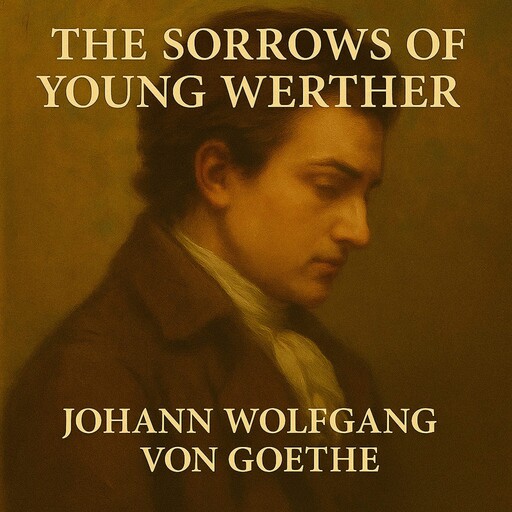 The Sorrows of Young Werther, Johan Wolfgang Von Goethe