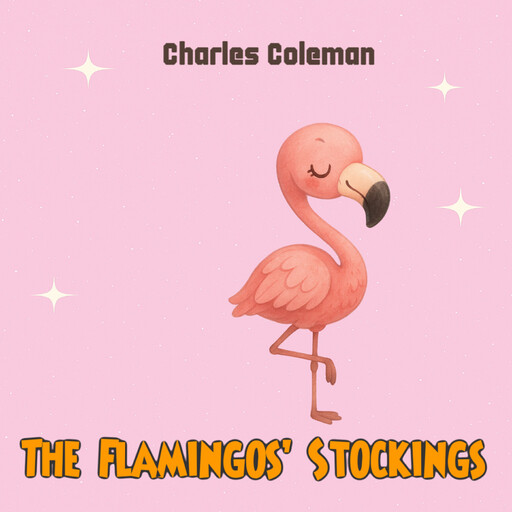 The Flamingos’ Stockings, Charles Coleman